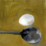 Still Life with Egg, 2009, Oil on gessoboard, 8” x 8”